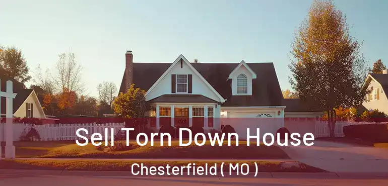  Sell Torn Down House Chesterfield ( MO )