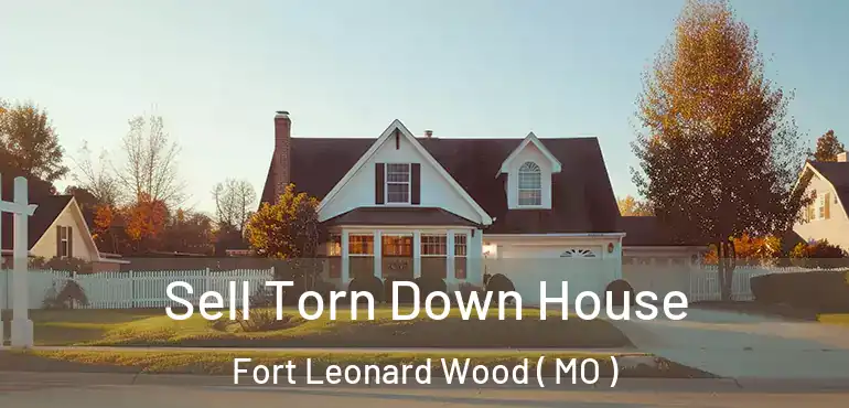  Sell Torn Down House Fort Leonard Wood ( MO )