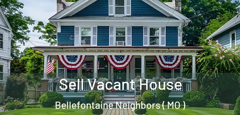  Sell Vacant House Bellefontaine Neighbors ( MO )