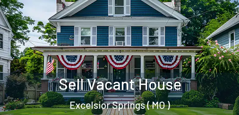  Sell Vacant House Excelsior Springs ( MO )