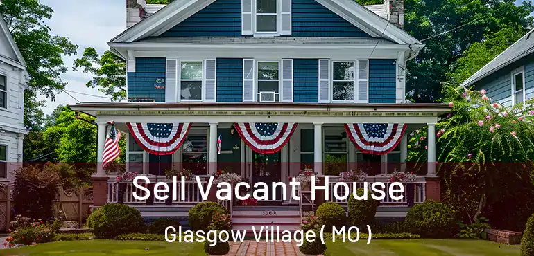  Sell Vacant House Glasgow Village ( MO )