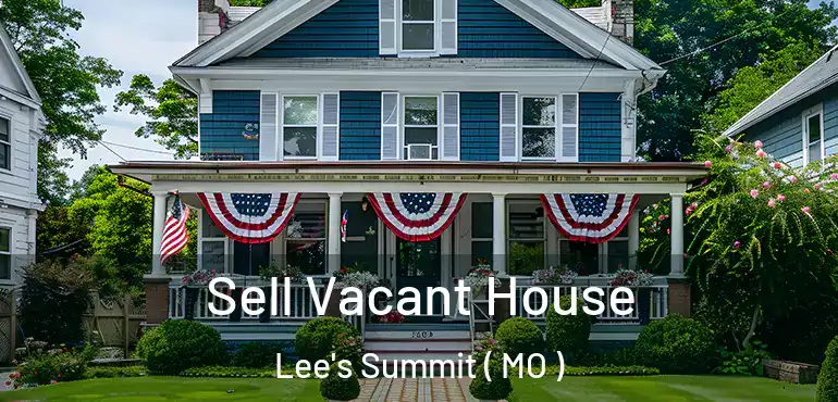  Sell Vacant House Lee's Summit ( MO )