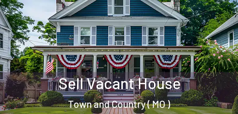  Sell Vacant House Town and Country ( MO )