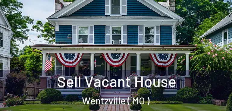  Sell Vacant House Wentzville ( MO )