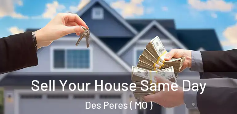  Sell Your House Same Day Des Peres ( MO )