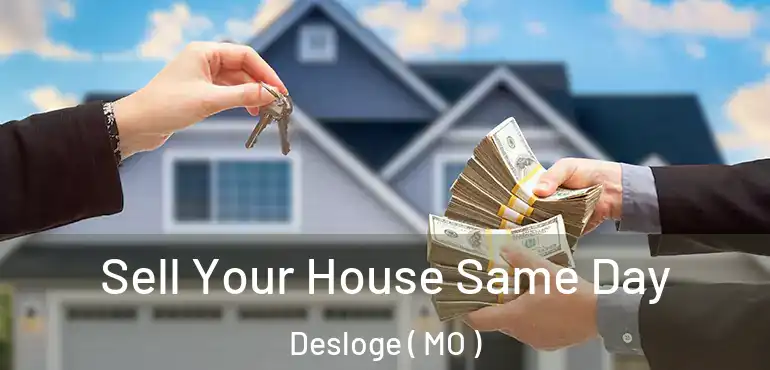  Sell Your House Same Day Desloge ( MO )