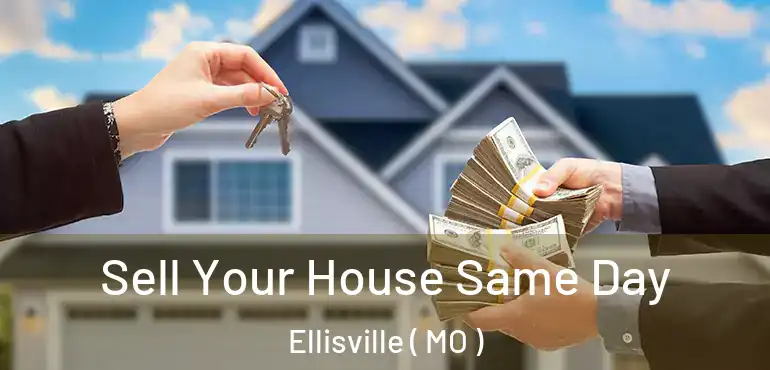  Sell Your House Same Day Ellisville ( MO )