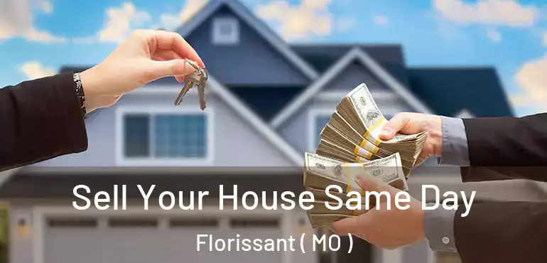 Sell Your House Same Day Florissant ( MO )