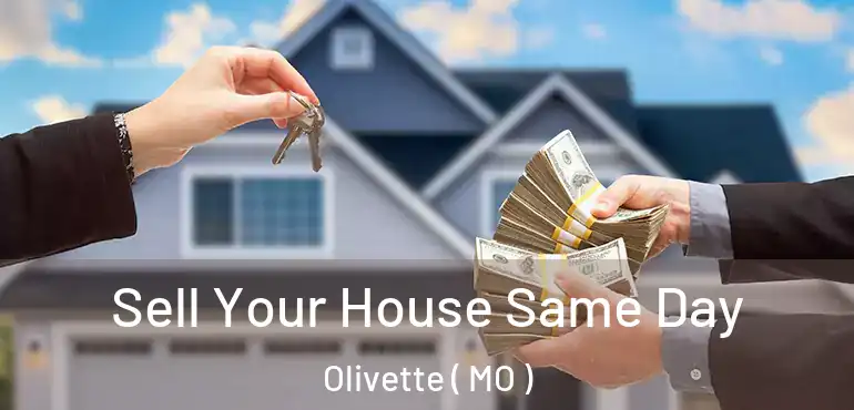  Sell Your House Same Day Olivette ( MO )