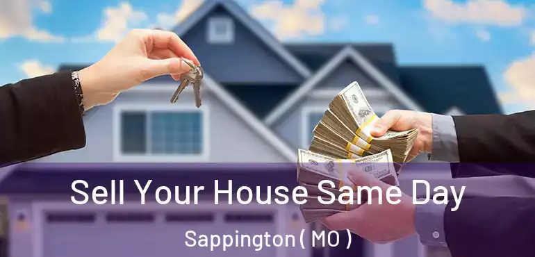  Sell Your House Same Day Sappington ( MO )