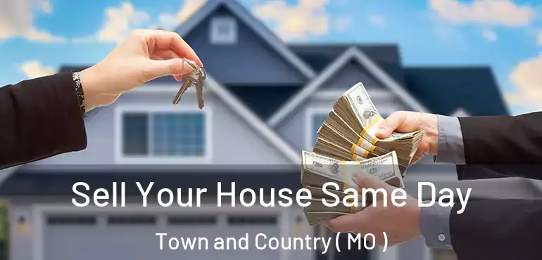  Sell Your House Same Day Town and Country ( MO )