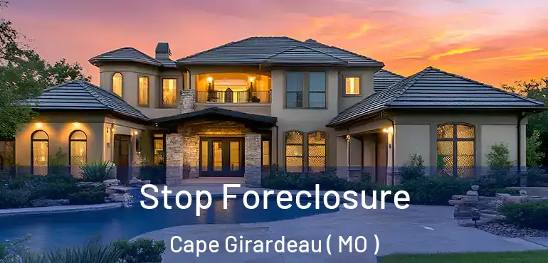 Stop Foreclosure Cape Girardeau ( MO )