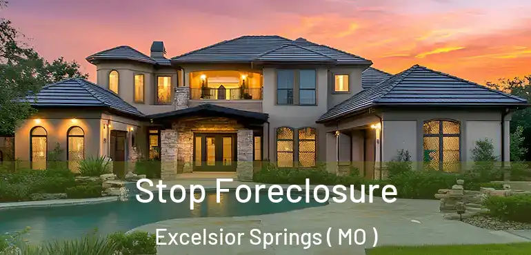  Stop Foreclosure Excelsior Springs ( MO )
