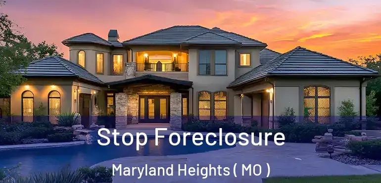 Stop Foreclosure Maryland Heights ( MO )
