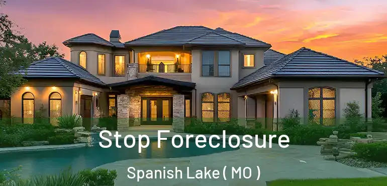 Stop Foreclosure Spanish Lake ( MO )