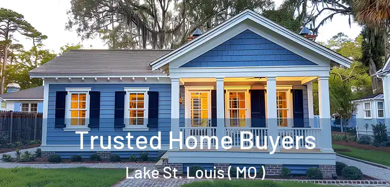  Trusted Home Buyers Lake St. Louis ( MO )