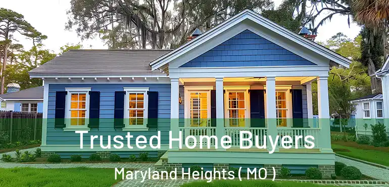  Trusted Home Buyers Maryland Heights ( MO )