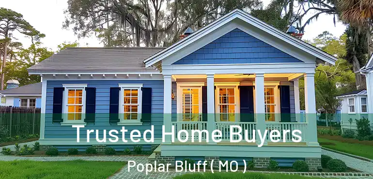  Trusted Home Buyers Poplar Bluff ( MO )