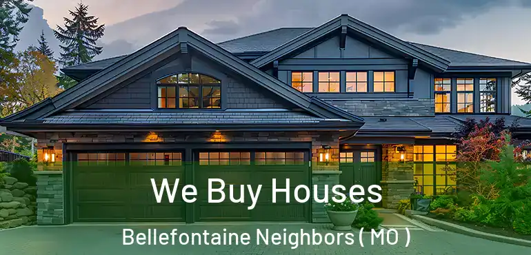  We Buy Houses Bellefontaine Neighbors ( MO )
