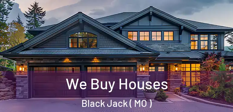  We Buy Houses Black Jack ( MO )