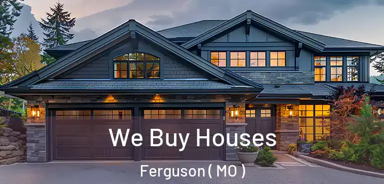  We Buy Houses Ferguson ( MO )