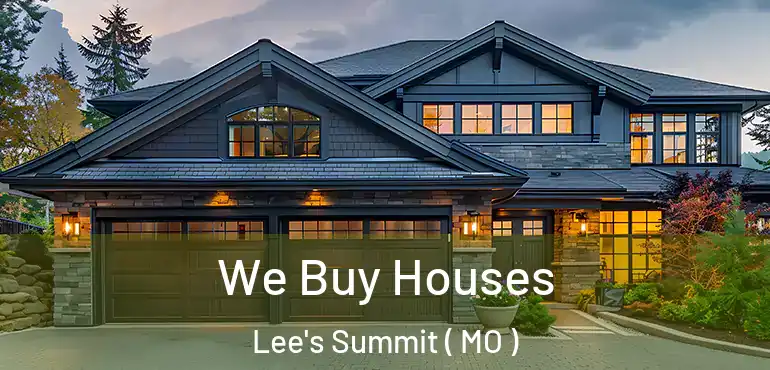  We Buy Houses Lee's Summit ( MO )