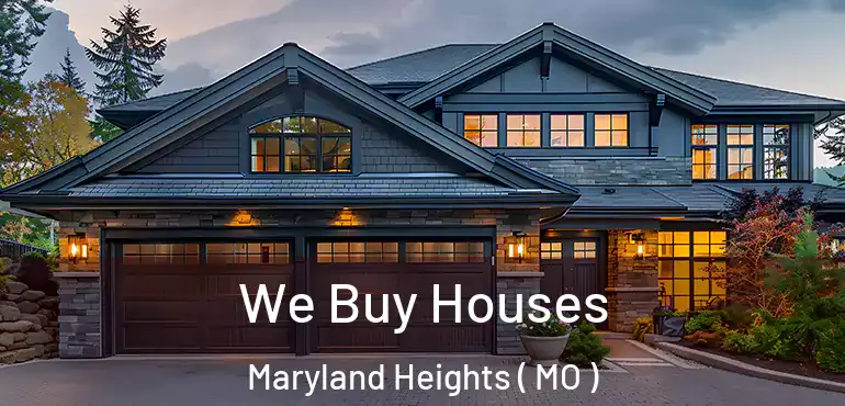  We Buy Houses Maryland Heights ( MO )