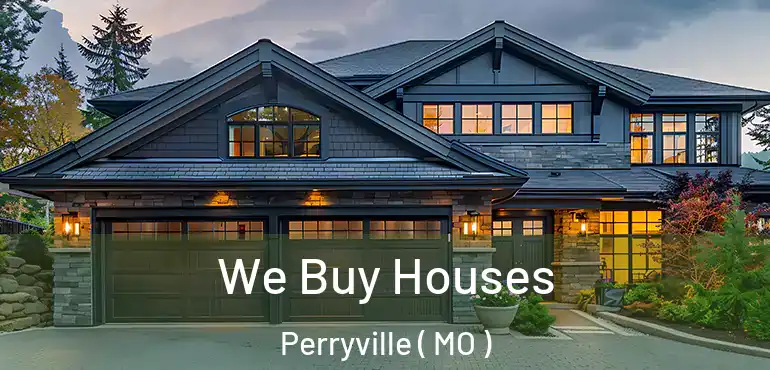  We Buy Houses Perryville ( MO )