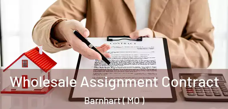  Wholesale Assignment Contract Barnhart ( MO )