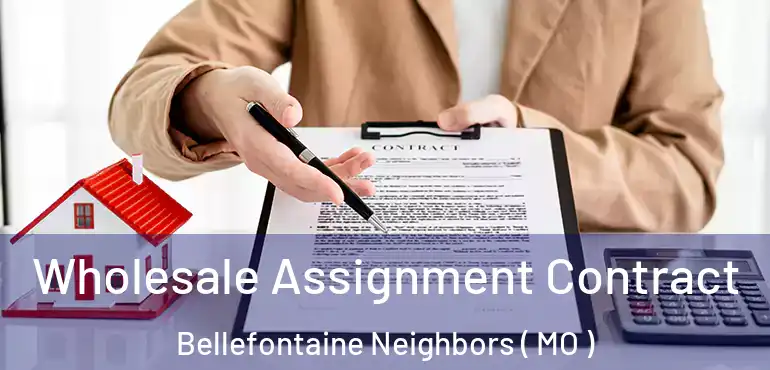  Wholesale Assignment Contract Bellefontaine Neighbors ( MO )