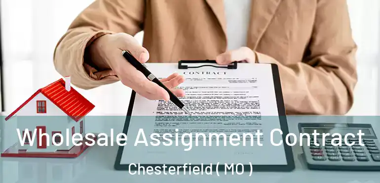  Wholesale Assignment Contract Chesterfield ( MO )