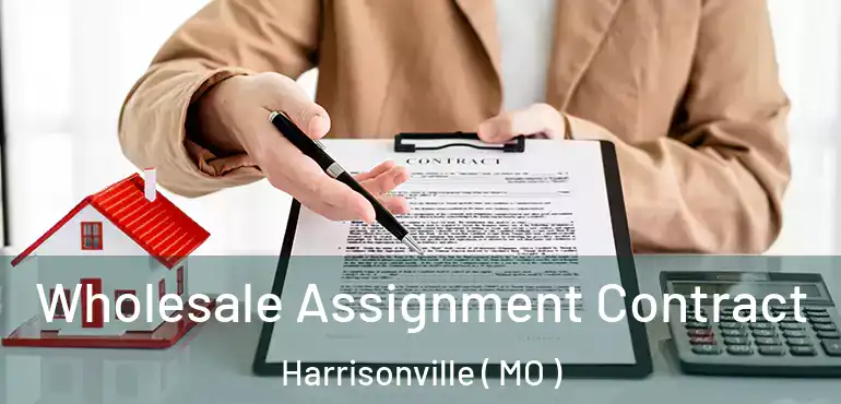  Wholesale Assignment Contract Harrisonville ( MO )