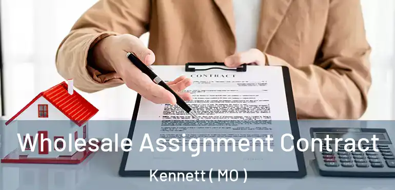  Wholesale Assignment Contract Kennett ( MO )
