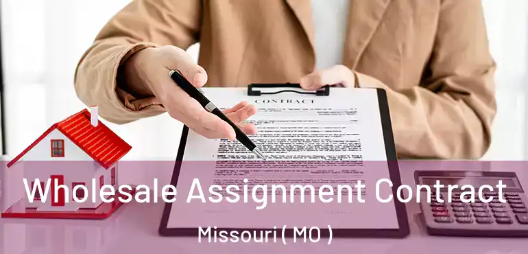  Wholesale Assignment Contract Missouri ( MO )