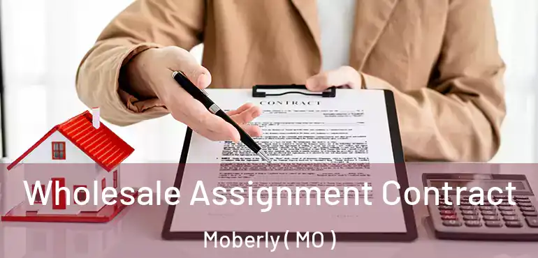  Wholesale Assignment Contract Moberly ( MO )