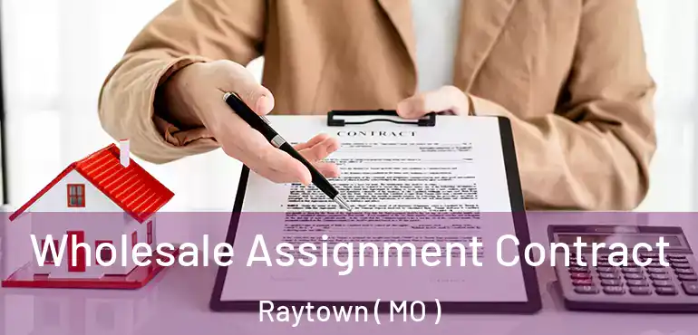  Wholesale Assignment Contract Raytown ( MO )