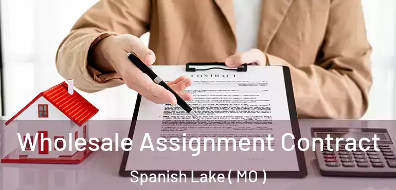  Wholesale Assignment Contract Spanish Lake ( MO )