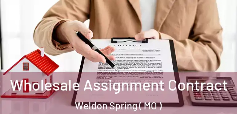  Wholesale Assignment Contract Weldon Spring ( MO )