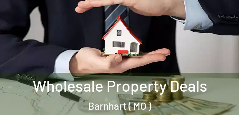  Wholesale Property Deals Barnhart ( MO )