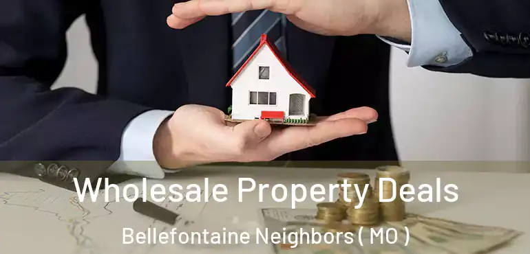  Wholesale Property Deals Bellefontaine Neighbors ( MO )
