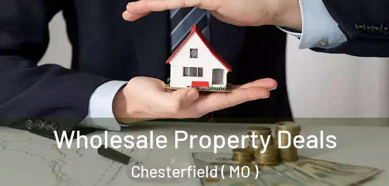  Wholesale Property Deals Chesterfield ( MO )