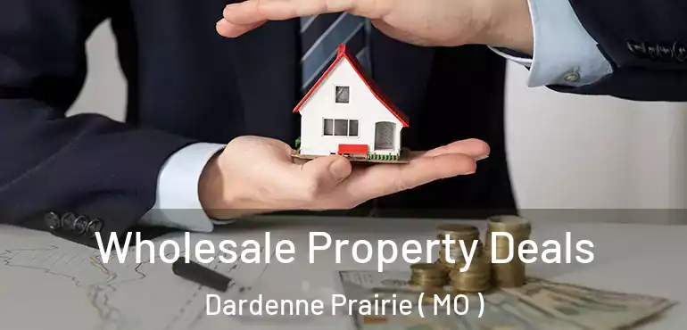  Wholesale Property Deals Dardenne Prairie ( MO )