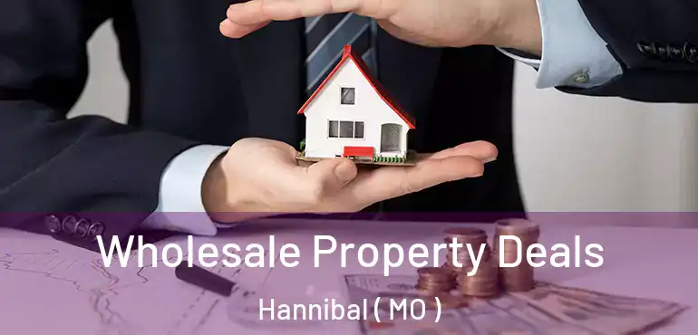  Wholesale Property Deals Hannibal ( MO )
