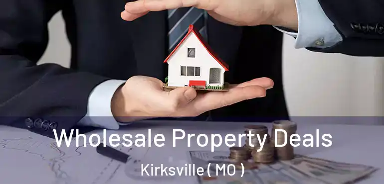  Wholesale Property Deals Kirksville ( MO )