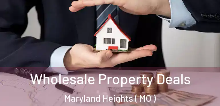  Wholesale Property Deals Maryland Heights ( MO )