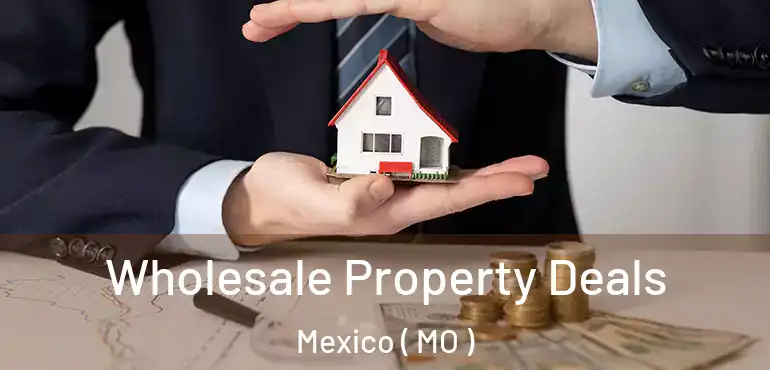  Wholesale Property Deals Mexico ( MO )