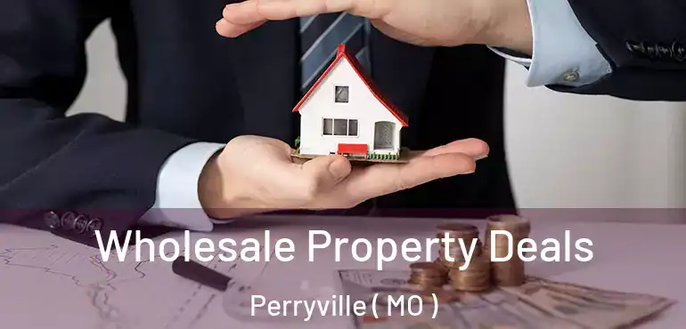  Wholesale Property Deals Perryville ( MO )