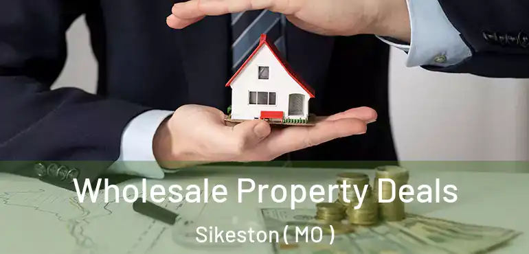  Wholesale Property Deals Sikeston ( MO )
