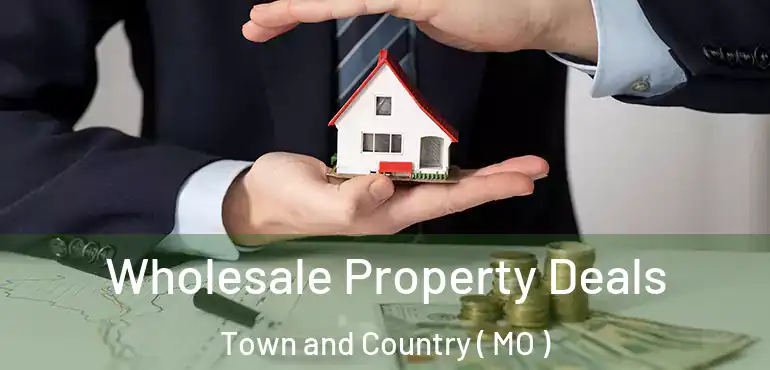  Wholesale Property Deals Town and Country ( MO )