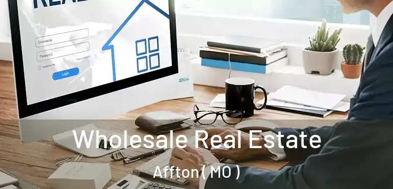  Wholesale Real Estate Affton ( MO )
